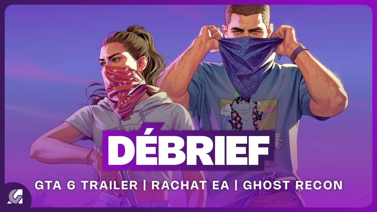 Débrief : GTA 6 trailer, Ghost Recon, Rachat EA et conférence THQ Nordic